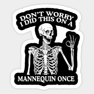 Don’t Worry I Did This On A Mannequin Once Nursing Student Shirt, Funny Nursing Shirt, Nurse Shirt, Skeleton Nurse Shirt, Nurse Graduate Gift Sticker